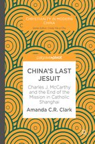 Christianity in Modern China- China’s Last Jesuit