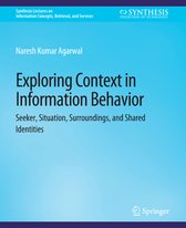 Synthesis Lectures on Information Concepts, Retrieval, and Services- Exploring Context in Information Behavior