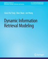 Synthesis Lectures on Information Concepts, Retrieval, and Services- Dynamic Information Retrieval Modeling