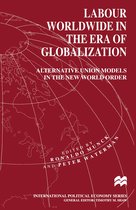 International Political Economy Series- Labour Worldwide in the Era of Globalization