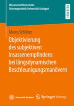 Wissenschaftliche Reihe Fahrzeugtechnik Universität Stuttgart- Objektivierung des subjektiven Insassenempfindens bei längsdynamischen Beschleunigungsmanövern