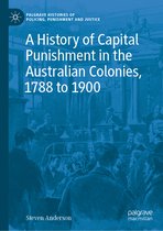 A History of Capital Punishment in the Australian Colonies 1788 to 1900