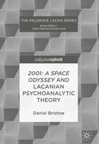 The Palgrave Lacan Series- 2001: A Space Odyssey and Lacanian Psychoanalytic Theory