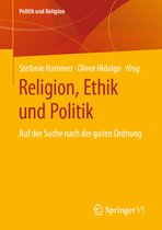Politik und Religion- Religion, Ethik und Politik