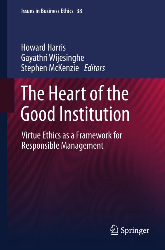 Issues in Business Ethics38-The Heart of the Good Institutio ... - cover