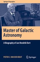 Master of Galactic Astronomy A Biography of Jan Hendrik Oort
