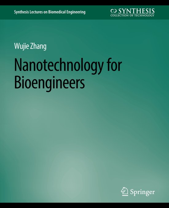 Synthesis Lectures on Biomedical Engineering- Nanotechnology for Bioengineers