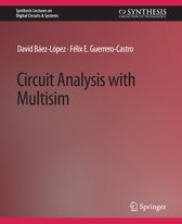 Synthesis Lectures on Digital Circuits & Systems- Circuit Analysis with Multisim