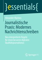 essentials- Journalistische Praxis: Modernes Nachrichtenschreiben