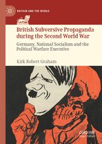Britain and the World- British Subversive Propaganda during the Second World War
