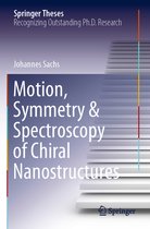 Springer Theses- Motion, Symmetry & Spectroscopy of Chiral Nanostructures