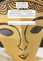 The New Antiquity- Locating Classical Receptions on Screen