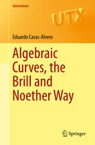 Universitext- Algebraic Curves, the Brill and Noether Way