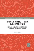 Routledge Studies in Criminal Justice, Borders and Citizenship- Women, Mobility and Incarceration