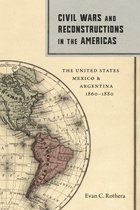 Conflicting Worlds: New Dimensions of the American Civil War- Civil Wars and Reconstructions in the Americas