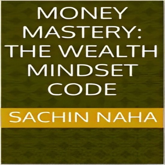 Money Mastery: The Wealth Mindset Code - cover