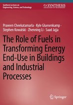 Synthesis Lectures on Engineering, Science, and Technology - The Role of Fuels in Transforming Energy End-Use in Buildings and Industrial Processes