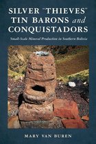 Archaeology of Indigenous-Colonial Interactions in the Americas - Silver “Thieves," Tin Barons, and Conquistadors