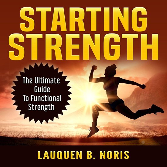 Starting Strength: The Ultimate Guide To Functional Strength - cover