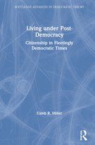 Routledge Advances in Democratic Theory- Living under Post-Democracy