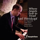 Joel Weiskopf - Where Angels Fear To Tread (CD)