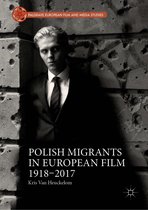 Palgrave European Film and Media Studies - Polish Migrants in European Film 1918–2017