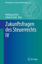 MPI Studies in Tax Law and Public Finance 10 - Zukunftsfragen des Steuerrechts IV