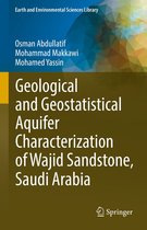 Earth and Environmental Sciences Library - Geological and Geostatistical Aquifer Characterization of Wajid Sandstone, Saudi Arabia
