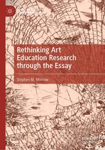 Palgrave Studies in Educational Futures - Rethinking Art Education Research through the Essay