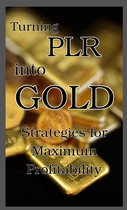 Turning PLR into Gold