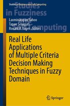 Studies in Fuzziness and Soft Computing 420 - Real Life Applications of Multiple Criteria Decision Making Techniques in Fuzzy Domain