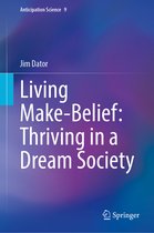 Anticipation Science- Living Make-Belief: Thriving in a Dream Society