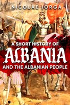 A Short History of Albania and the Albanian People