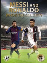 Messi and Ronaldo Who Is The Greatest World Soccer Legends