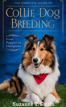 The Complete Guide to Collie Dog Breeding