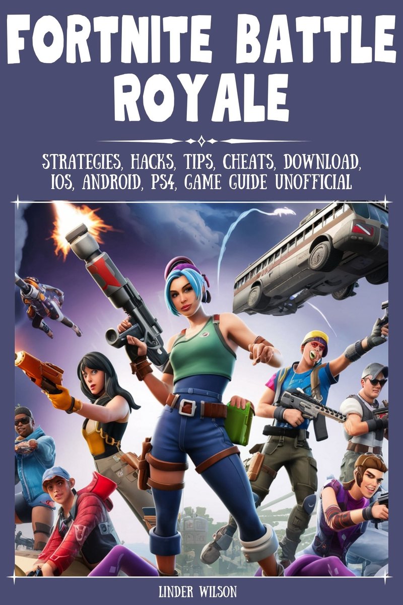 Fortnite Battle Royale Strategies, Hacks, Tips, Cheats, Download, iOS,  Android, PS4,... | bol