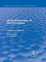 Routledge Revivals - Arab Historians of the Crusades (Routledge Revivals)