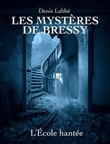 Les Mystères de Bressy - Les Mystères de Bressy - L'école hantée