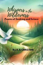 I Saw The Light 1 - Whispers in the Wilderness: Poems of Seeking and Solace
