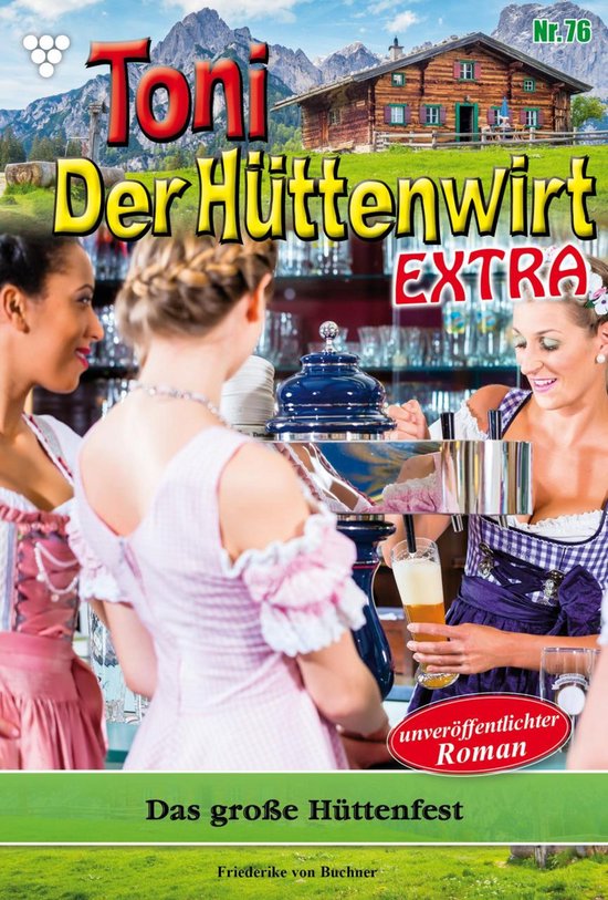 Toni der Hüttenwirt Extra 76 - Das große Hüttenfest