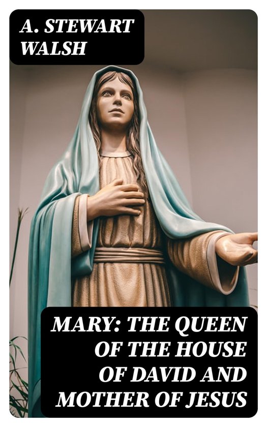 Mary: The Queen of the House of David and Mother of Jesus - cover