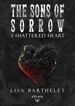 The sons of sorrow 3 - The sons of sorrow - 3 - Shattered heart