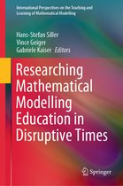 International Perspectives on the Teaching and Learning of Mathematical Modelling- Researching Mathematical Modelling Education in Disruptive Times