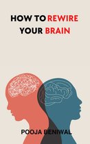 How To Rewire Your Brain