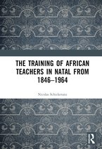 The Training of African Teachers in Natal from 1846–1964
