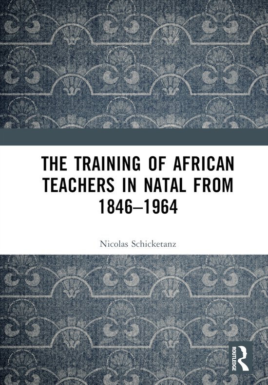 The Training of African Teachers in Natal from 1846–1964 - cover