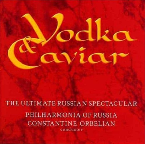Philharmonia of Russia, Spiritual Revival Choir of Russia, Constantine Orbelian - Vodka And Caviar: The Ultimate Russian Spectacular (Super Audio CD)