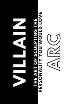Villain Arc: The Art of Sculpting the Personality You Would Love