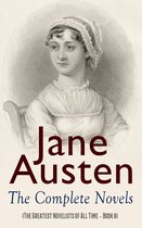 Jane Austen: The Complete Novels (The Greatest Novelists of All Time – Book 6)