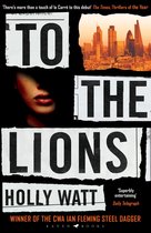 To The Lions A Casey Benedict Investigation  Winner of the 2019 CWA Ian Fleming Steel Dagger Award